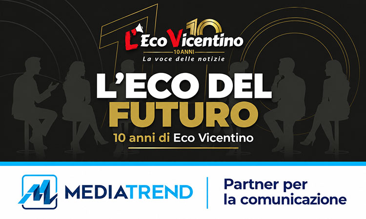Mediatrend al fianco di Eco Vicentino per raccontare i suoi primi 10 anni